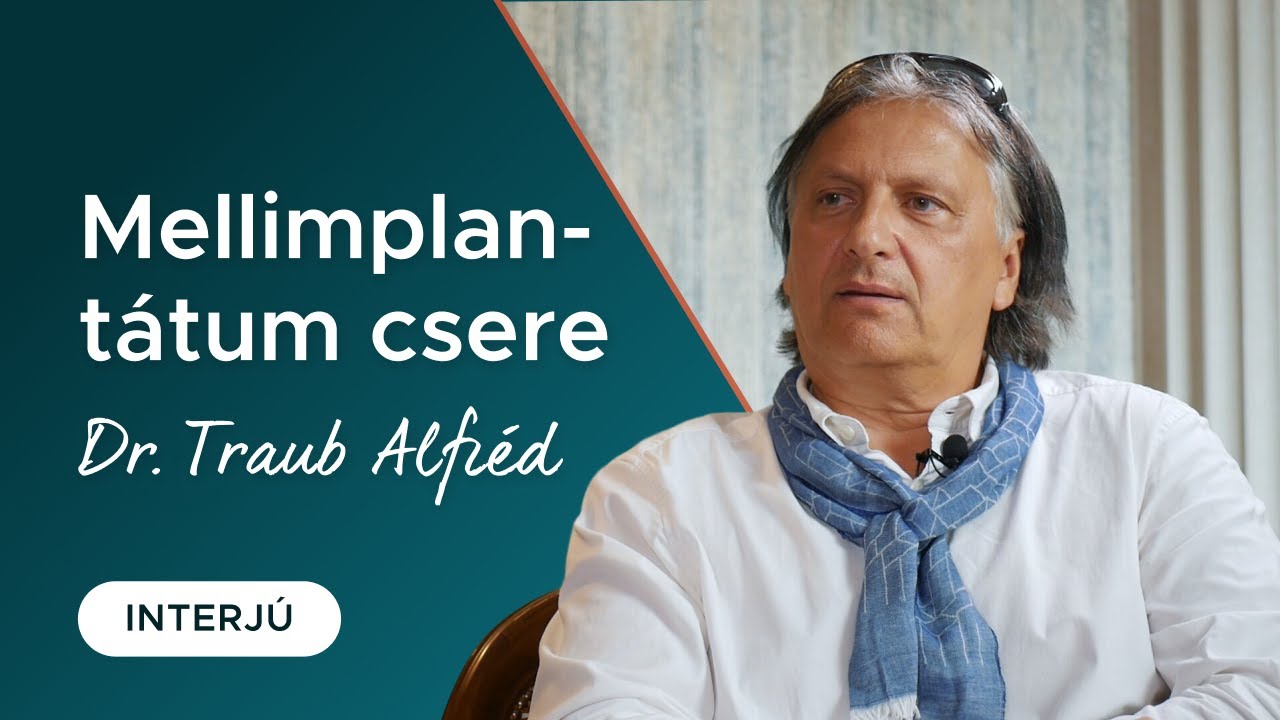 Mellimplantátum csere - interjú Dr. Traub Alfréddal