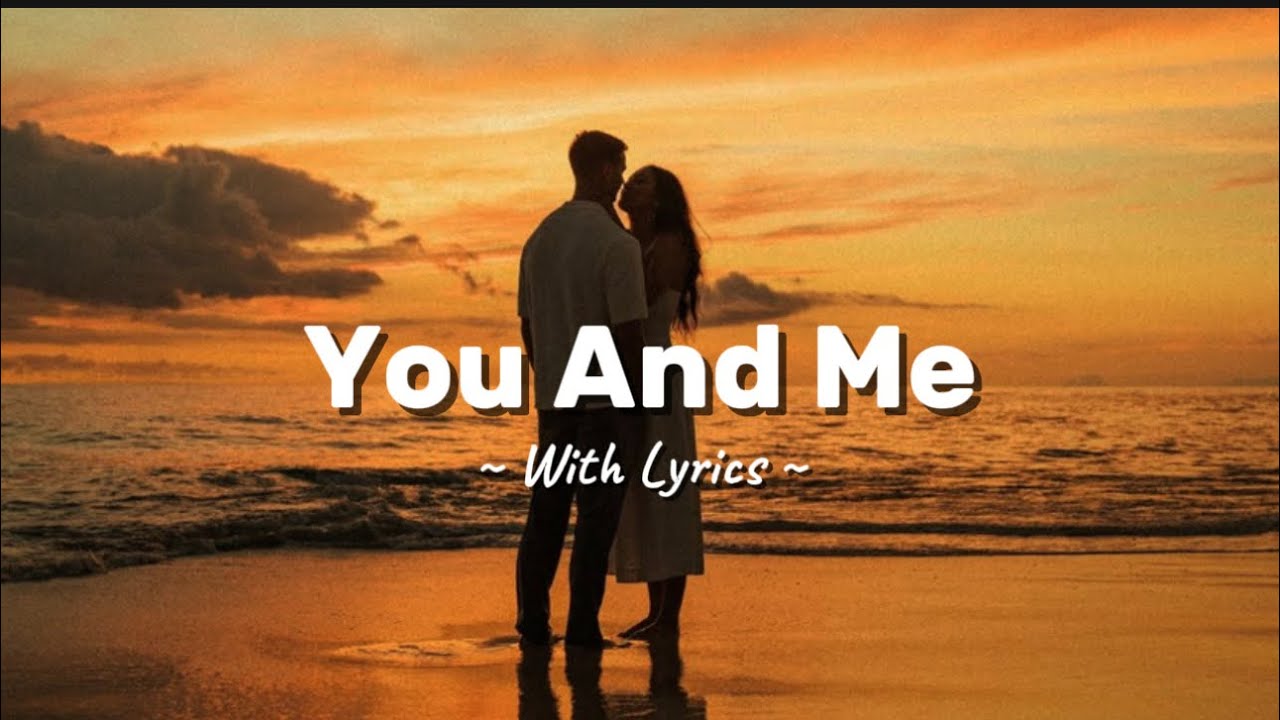 You And Me – Romantic Love Song | Official Lyric Video