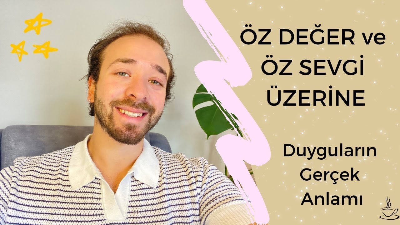 &Ouml;Z DEĞER ve &Ouml;Z SEVGİ &Uuml;ZERİNE ✨
