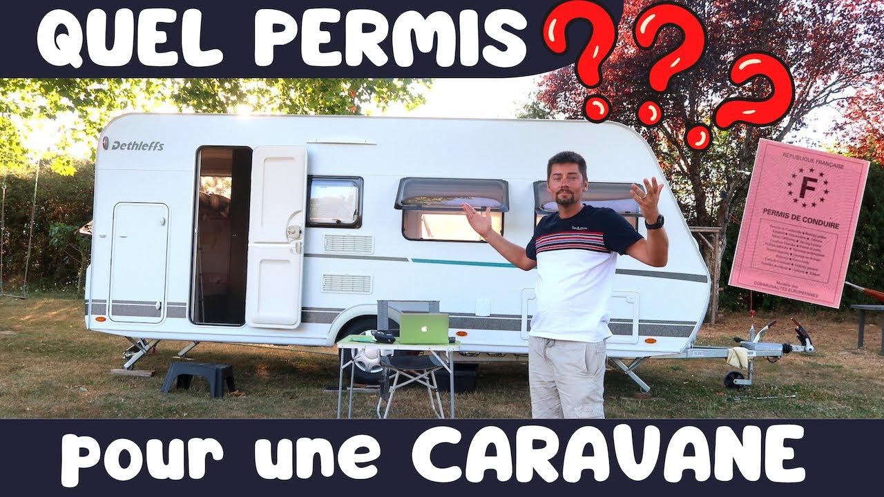 Quel PERMIS pour tracter une CARAVANE ? ( Permis - Poids - Véhicule etc )| FamilyRoss