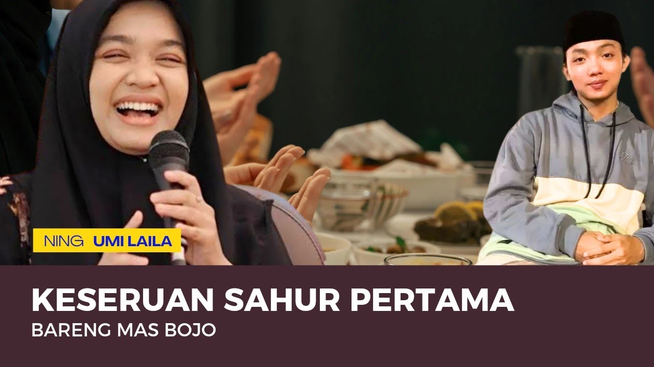 KESERUAN NING UMI LAILA SAHUR PERTAMA BARENG MAS BOJO , #ningumilaila