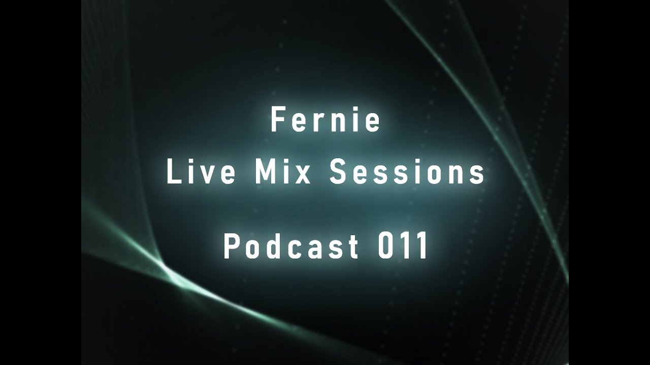 Fernie - Live Mix Sessions 011 (House & Trance Progressive)
