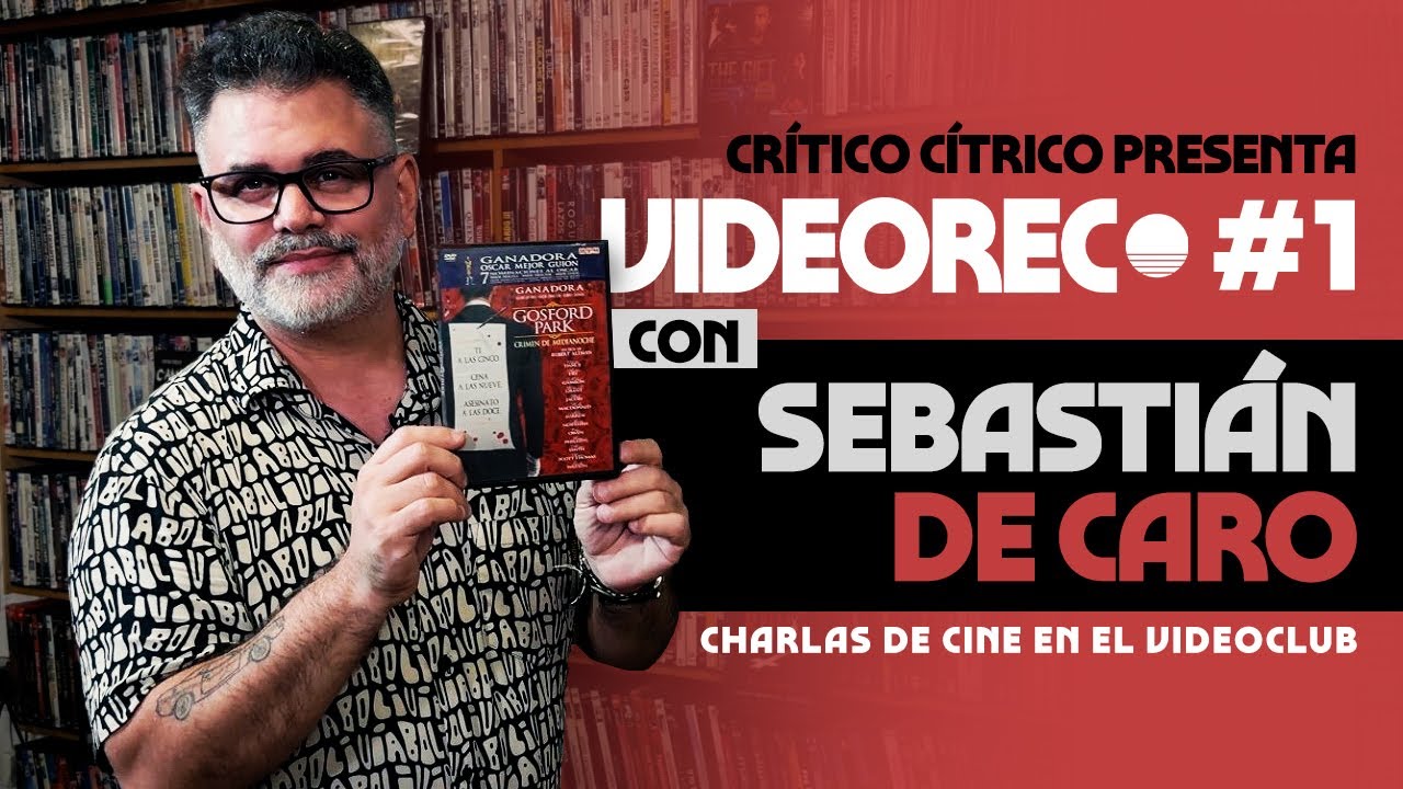 VIDEOREC #1: SEBASTIÁN DE CARO | Crítico Cítrico | #CINE en el VIDEOCLUB (4K)