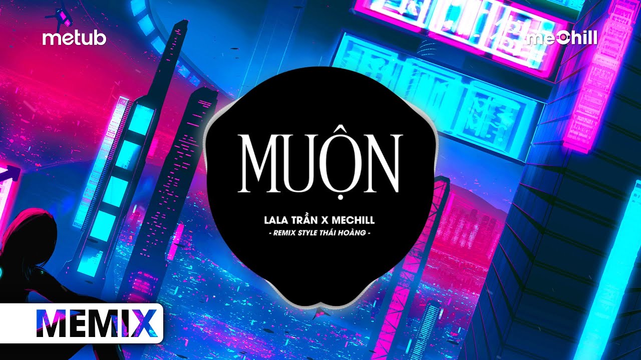 Muộn (Remix Style Thái Hoàng) - LaLa Trần x meChill | Năm 18 Khi Em Còn Chưa Biết Yêu Remix TikTok