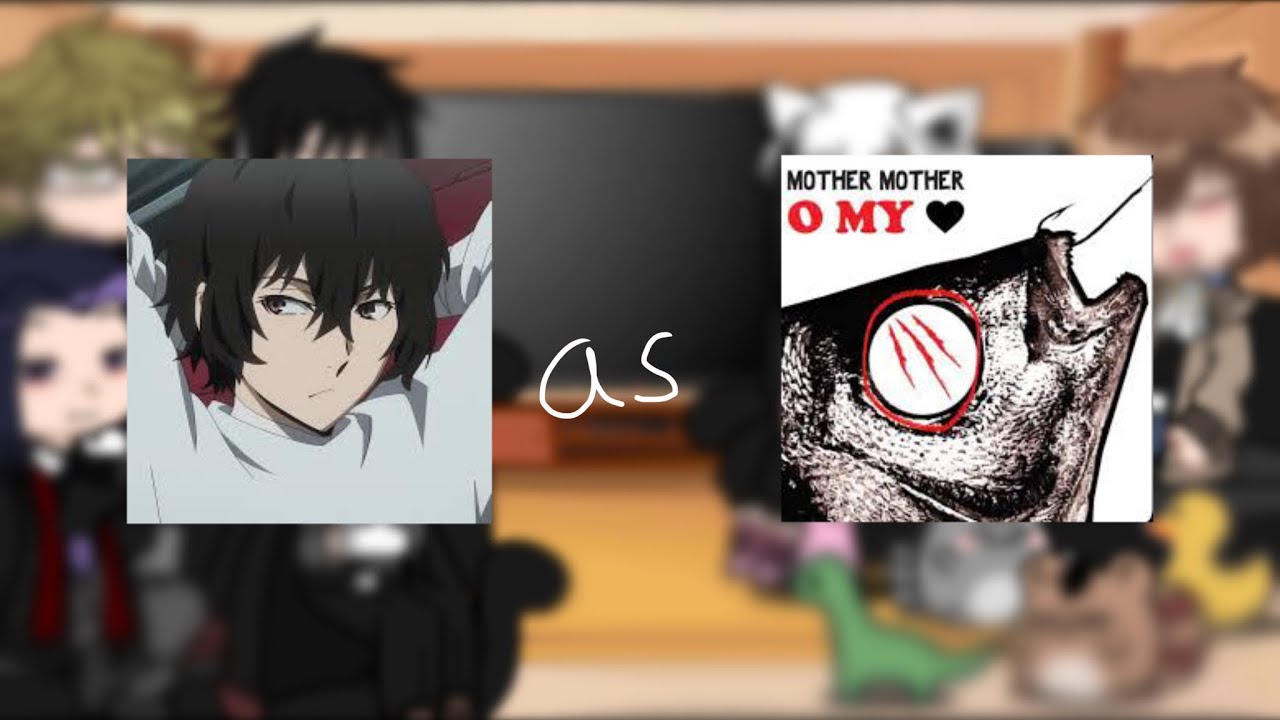 Bsd react to Dazai as Mother Mother || Bungo Stray Dogs x Artists || 300 SUBS!!!🤩🥳💎❤️