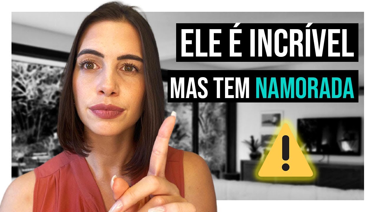 Ele é incrível, mas é comprometido | Mylla Murta - Expert em Relacionamentos