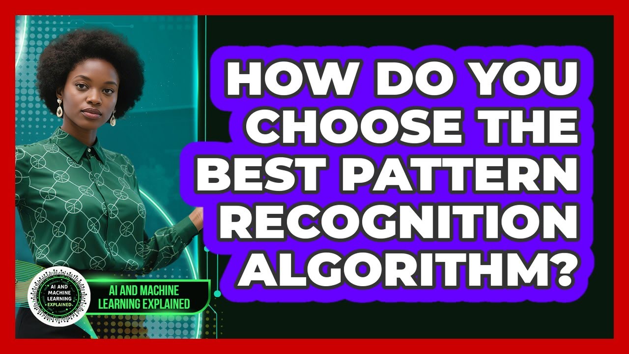 How Do You Choose The Best Pattern Recognition Algorithm? - AI and Machine Learning Explained