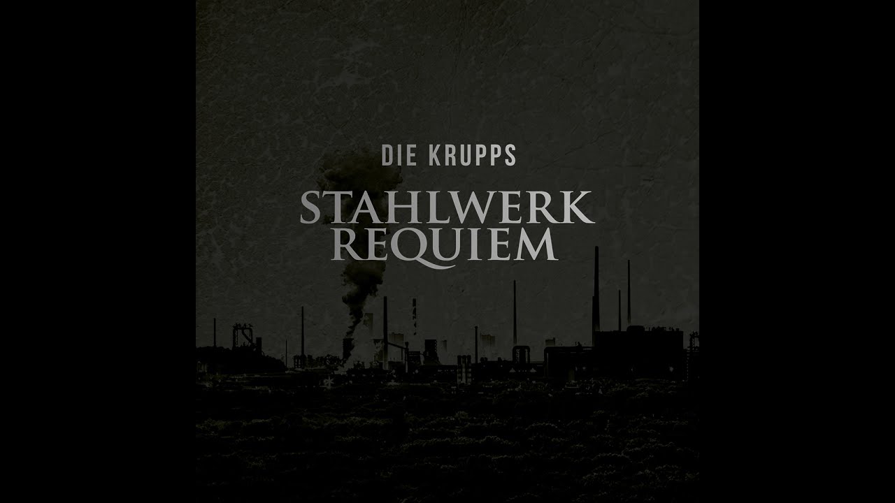 Die Krupps - Stahlwerkrequiem / Rheinhausen