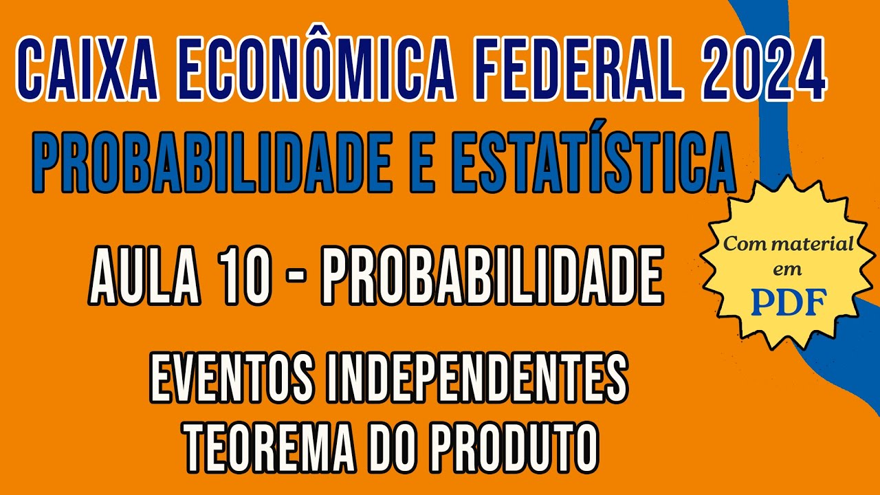 Noções de Probabilidade e Estatística-Concurso CAIXA 2024- Eventos independentes. Teorema do produto