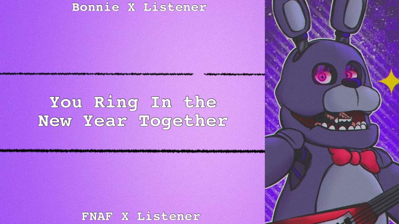 You Ring In The New Year Together |  Bonnie X Listener | FNAF