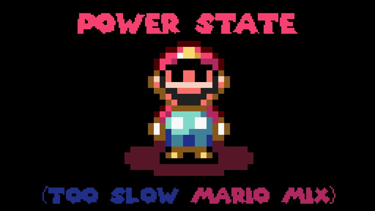 Power State (Too Slow Mario Mix)
