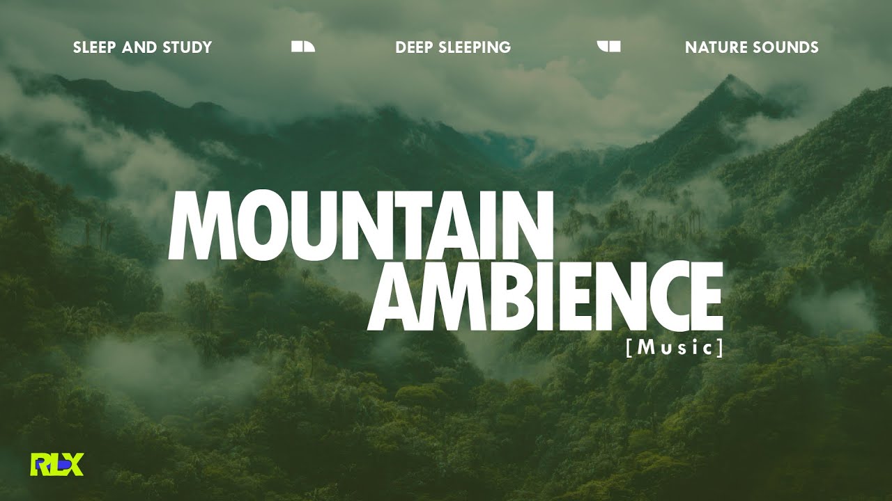 RLX -Mountain Ambience | Nature Ambience | DeepSleep | Suasana Pegunungan | Udara Sejuk | Pegunungan