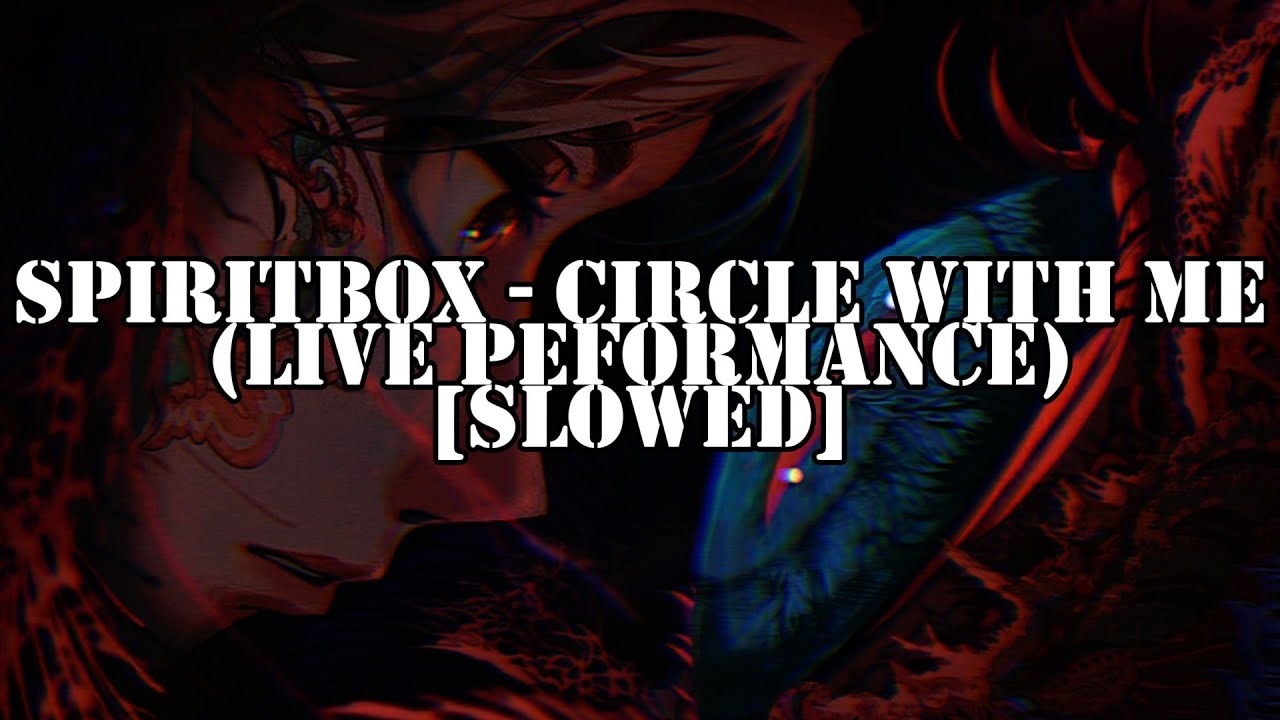 Spiritbox - Circle With Me (Live Performance) [Slowed]