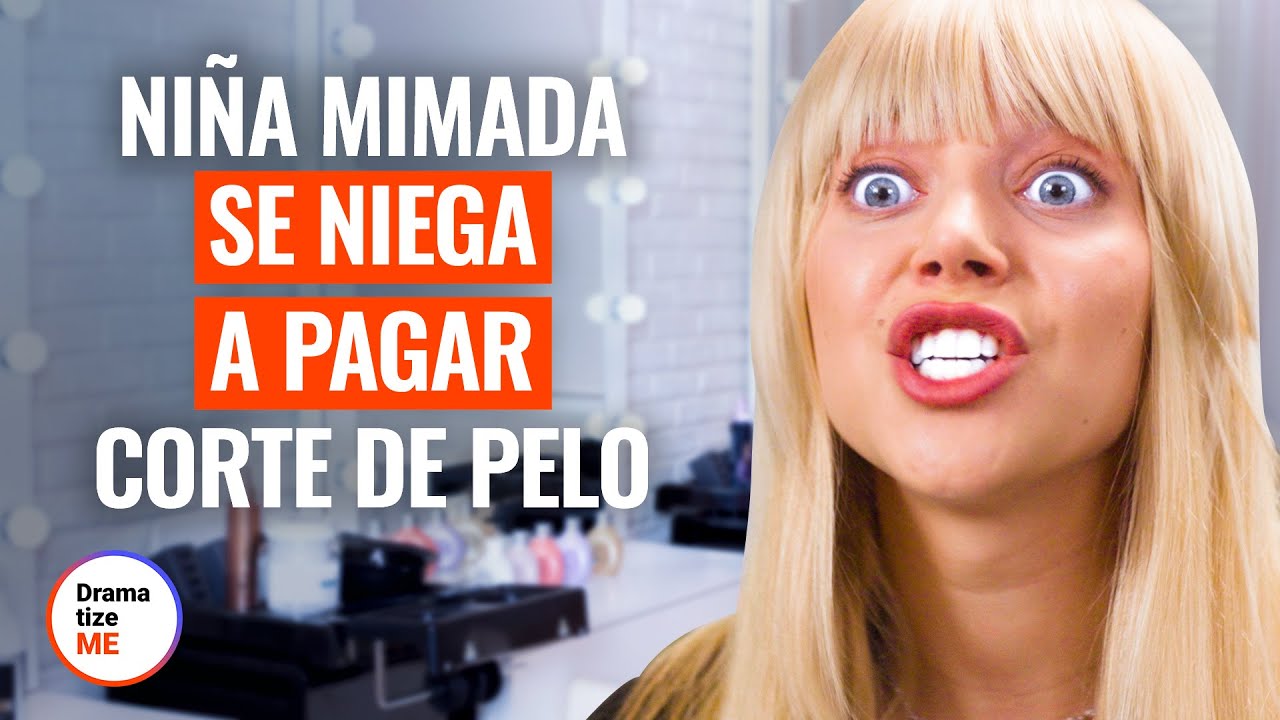 NIÑA MIMADA SE NIEGA A PAGAR CORTE DE PELO| 