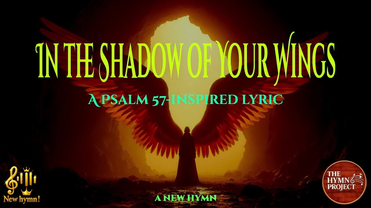 In the Shadow of Your Wings (Psalm 57)