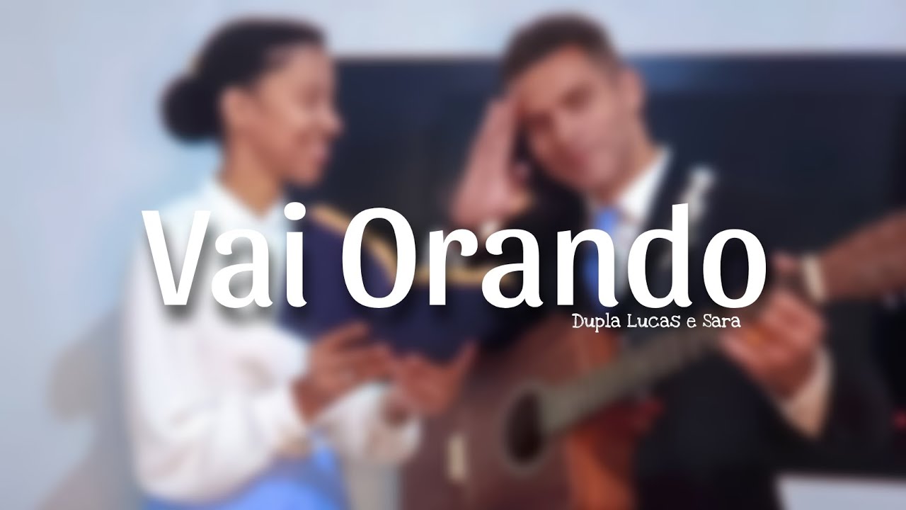 Vai Orando | Harpa Cristã 427 | Dupla Lucas e Sara | Cover.