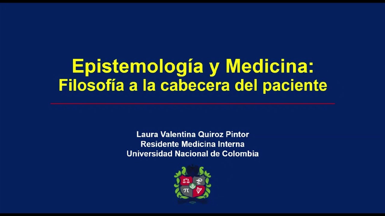 Dra. LAura Quiroz - Epistemología y Medicina - filosofía a la cabecera del paciente