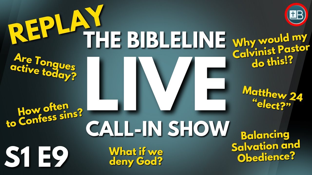 BibleLine LIVE QNA Replay | John 15:6, Tongues, Confession, Salvation/Obedience, Deny God, and more!