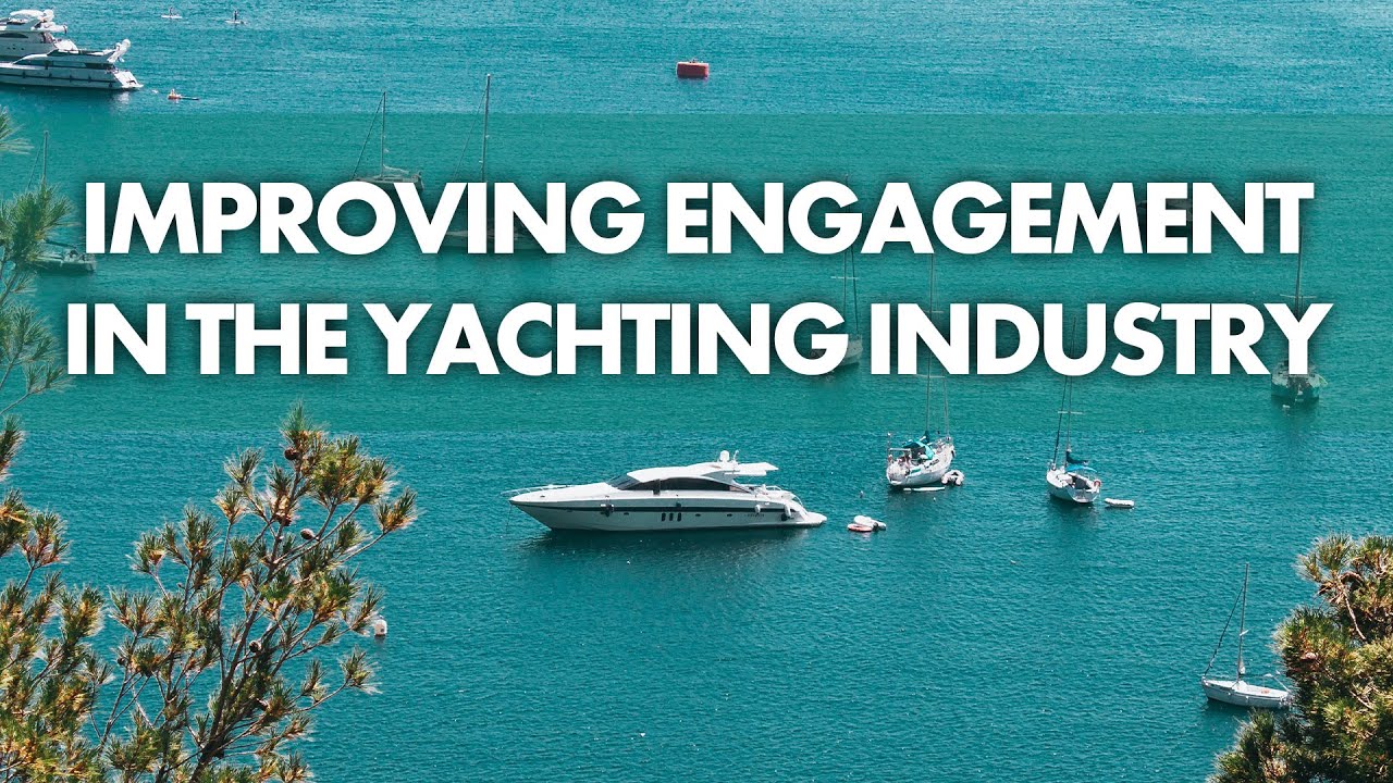 How to improve engagement in the Superyacht Industry