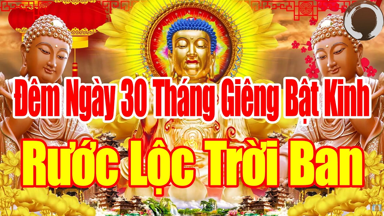 Đêm 30Tháng Giêng Ai Nghe Kinh Này Sám Hối Phật Tổ Cứu Độ Hết Khổ Hết Bệnh Cả Nhà Êm Ấm Mạnh Kh