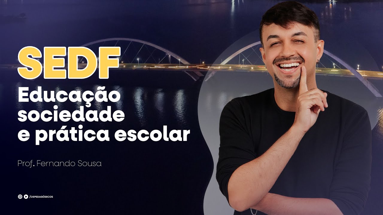 PSS SEDF 2025: Educação/Sociedade e Prática Escolar | Prof. Fernando Sousa