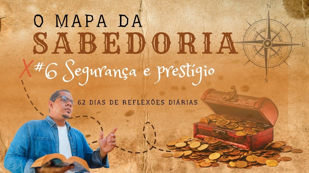 #6 O mapa da Sabedoria - Segurança e prestígio