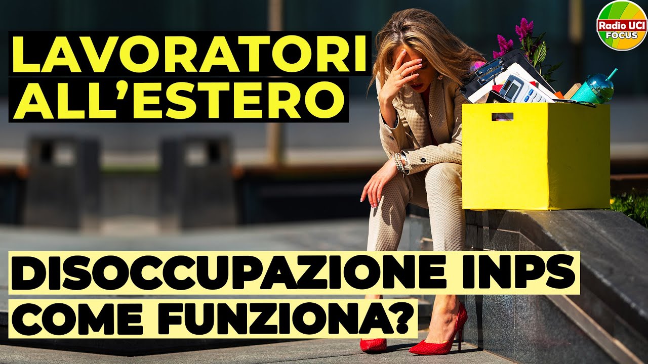 Disoccupazione Lavoratori all'ESTERO: Come funziona❓