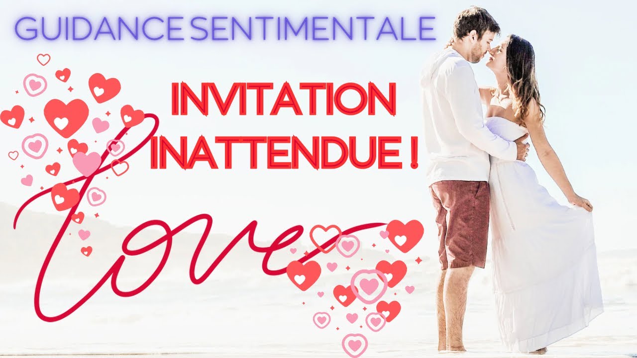 INVITATION INATTENDUE 🌺ALLEZ VOUS ACCEPTER CETTE INVITATION ? GUIDANCE SENTIMENTALE #sentimental   