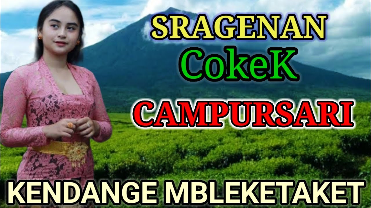 CAMPURSARI COKEK SRAGENAN MUSIKE BUKET MBLEKETAKET BANGET