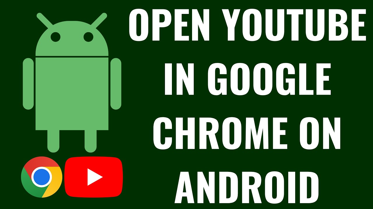 How to Open YouTube in Google Chrome on Android