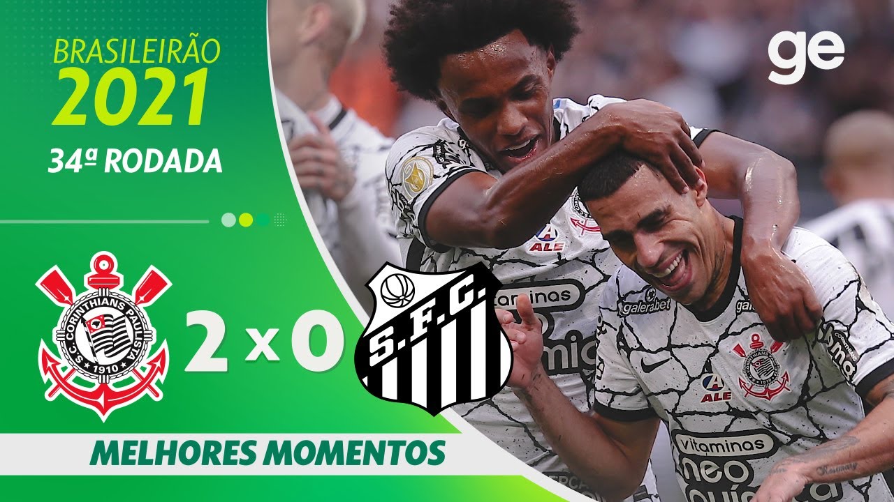 CORINTHIANS 2 X 0 SANTOS | MELHORES MOMENTOS | 34ª RODADA BRASILEIRÃO 2021| ge.globo