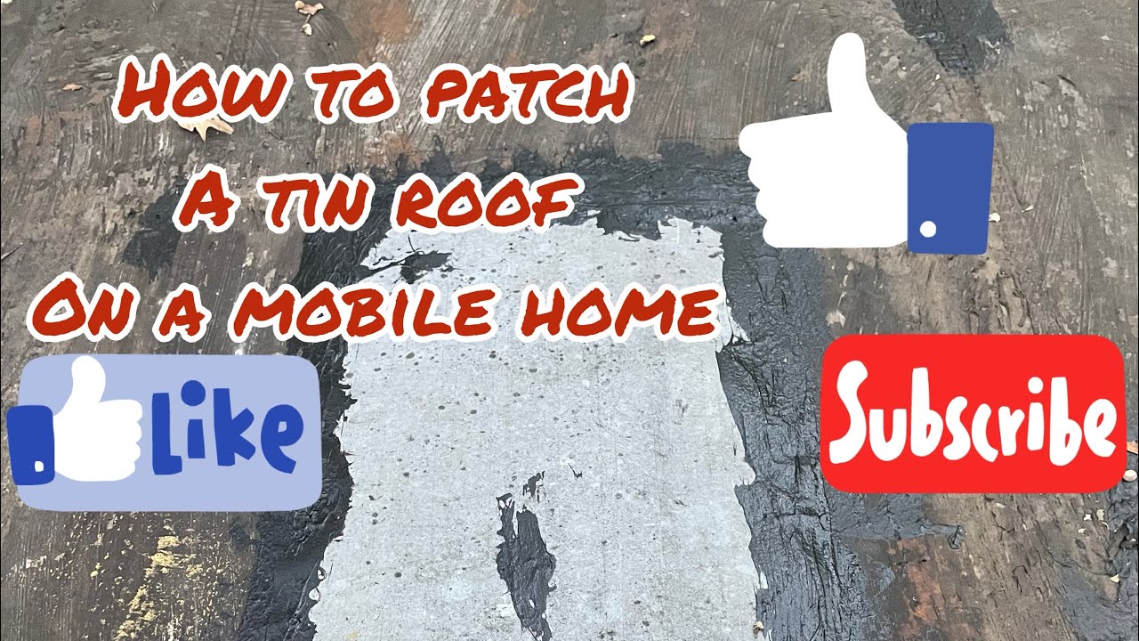 How to patch a mobile home tin roof