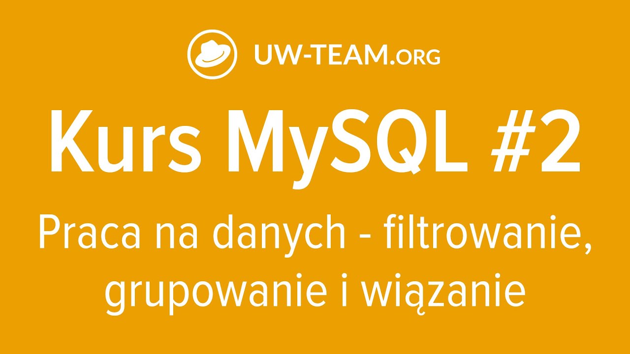 Kurs MySQL #2 | Praca na danych - filtrowanie, grupowanie i wiązanie
