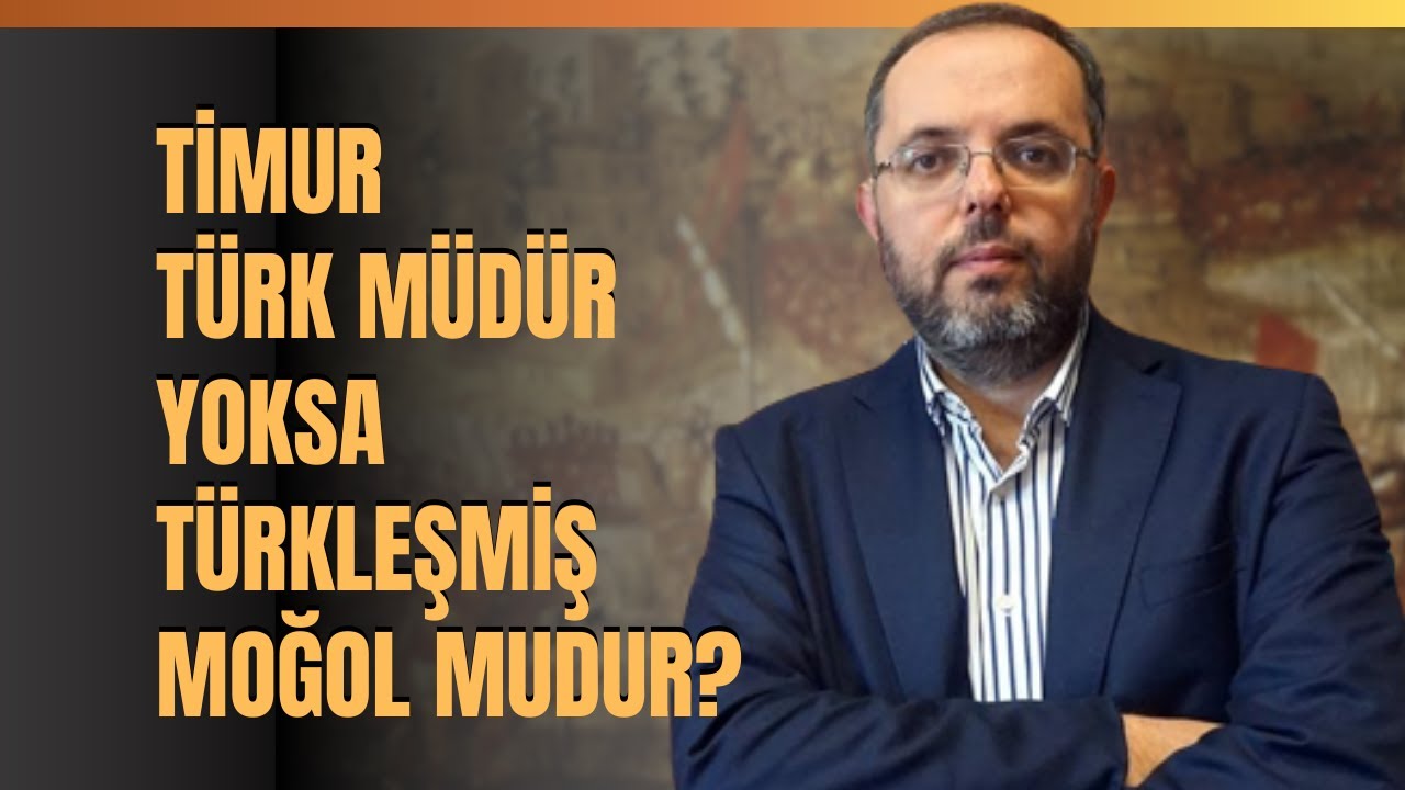 Timur T&uuml;rk M&uuml;d&uuml;r Yoksa T&uuml;rkleşmiş Moğol Mudur? Erhan Afyoncu Anlattı