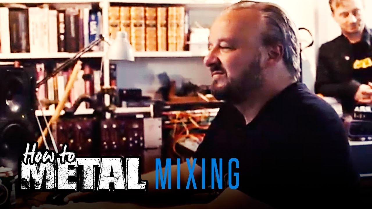 How to Metal: Mixing