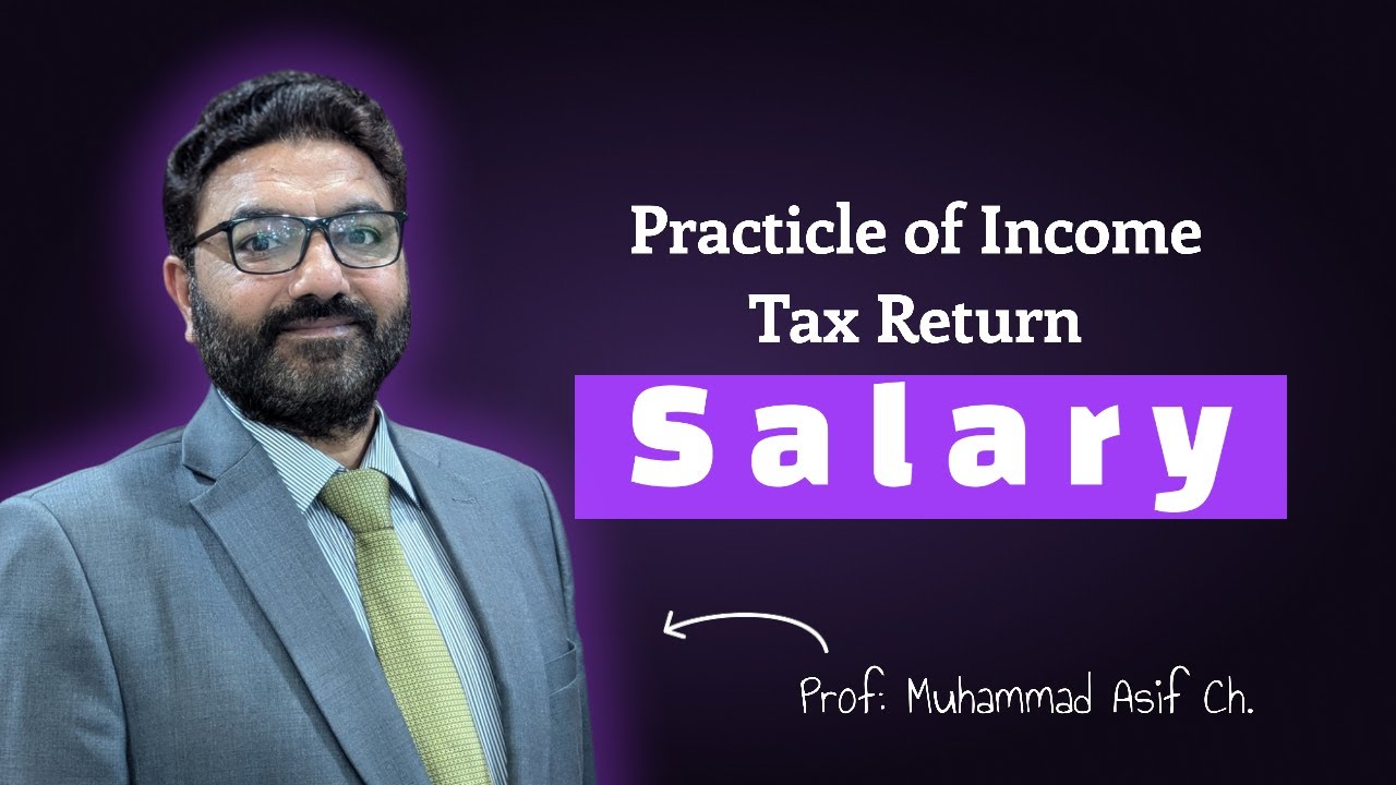 Filing of Income Tax Return (Salary) | Prof. Muhammad Asif Ch.
