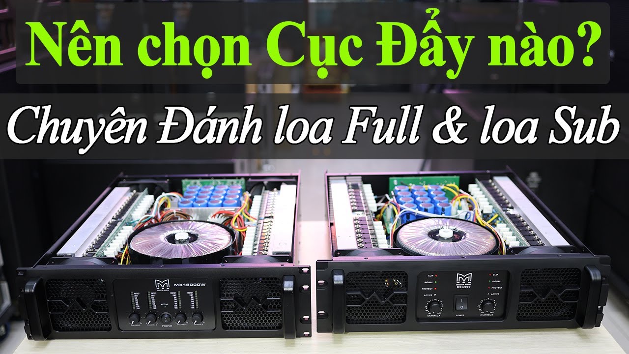 Cách Chọn Cục Đẩy Công Suất Chuyên Đánh Loa Full & Loa Sub 