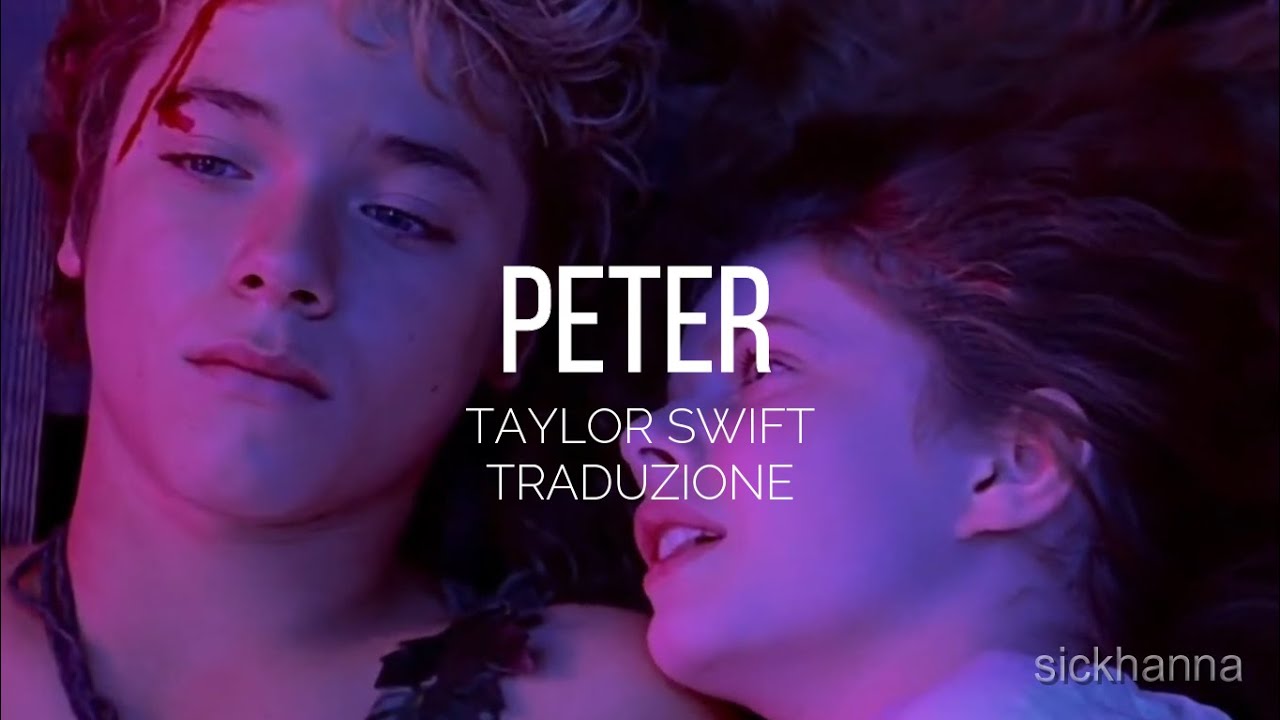 Peter - Taylor Swift TRADUZIONE (Peter Pan 2003)