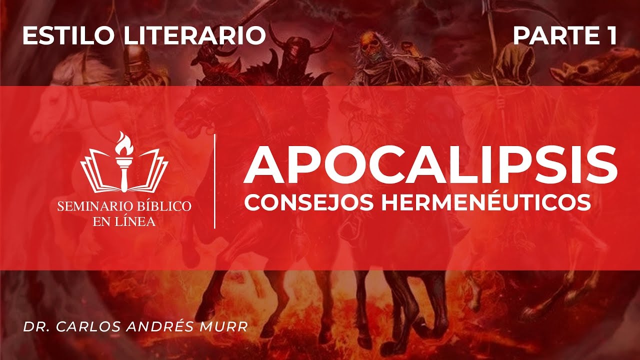17. Hermenéutica - El Estilo Literario (5/8) - El Apocalipsis – Dr. Carlos Andrés Murr