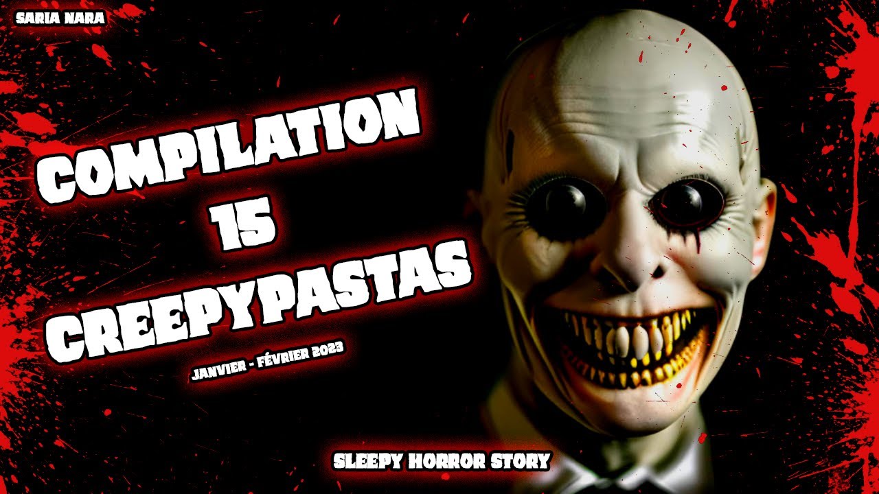 COMPILATION 15 CREEPYPASTAS [FR]