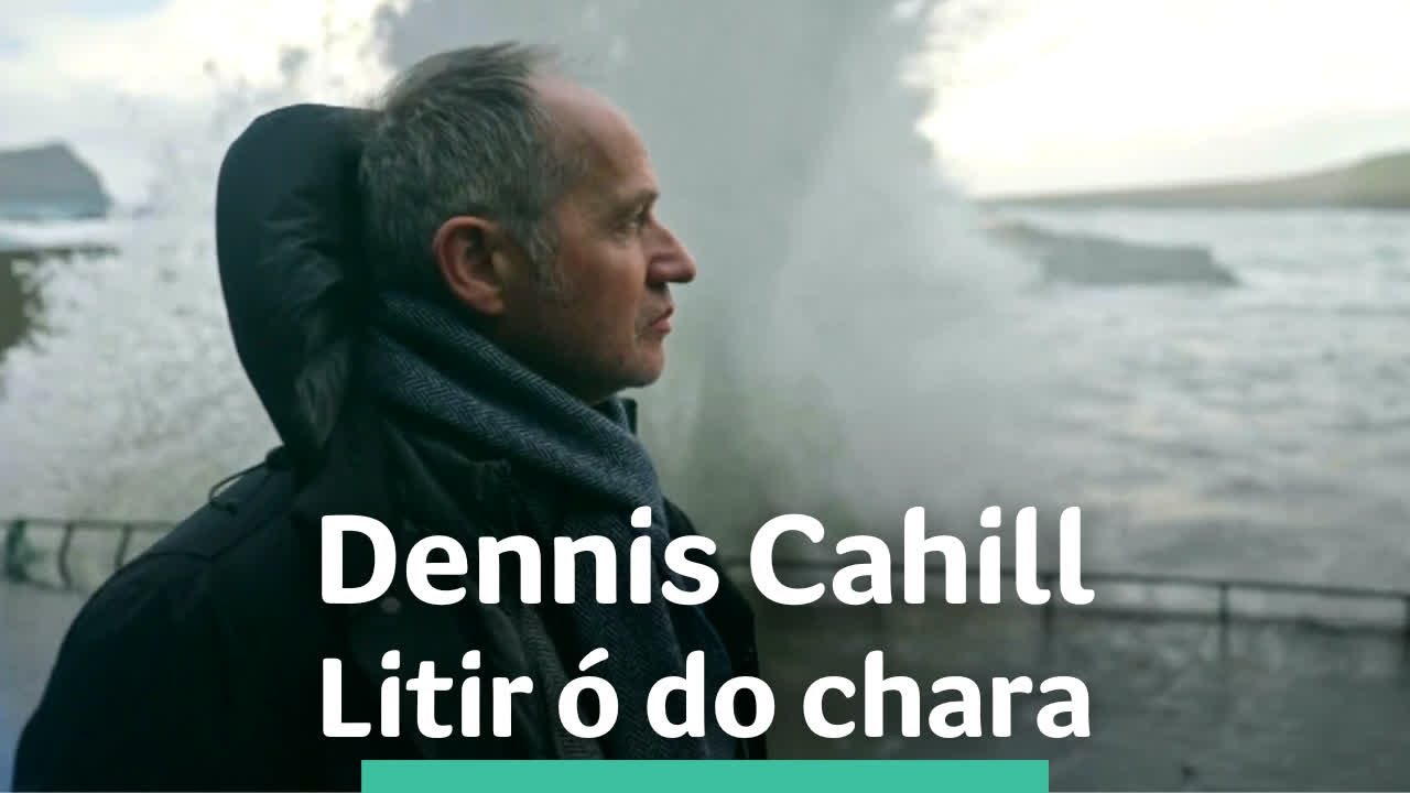 Iarla Ó Lionáird - Ar Éirinn Ní Neosfainn Cé hÍ | Dennis Cahill - Litir ó do chara | TG4