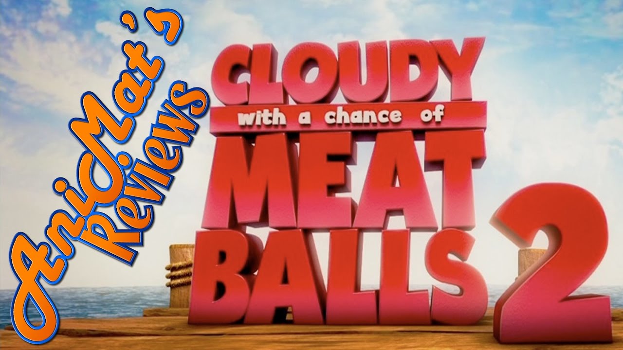 Cloudy with a Chance of Meatballs 2 - AniMat's Reviews