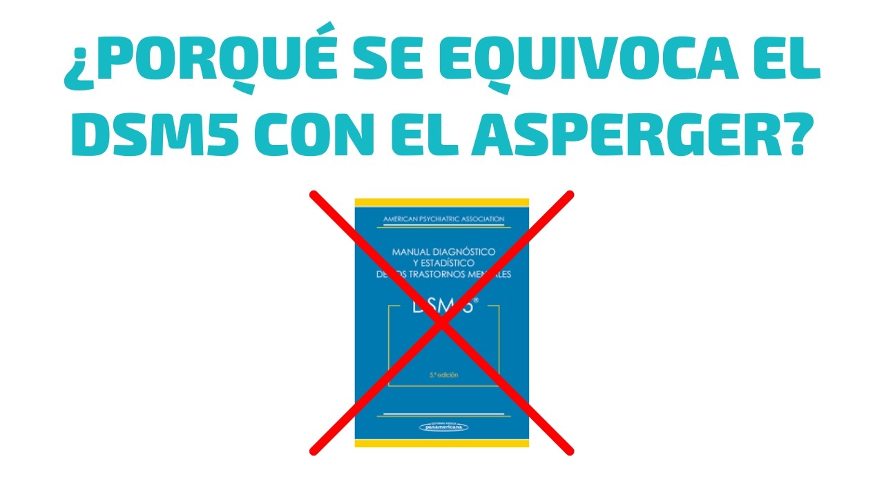 El DSM5 se equivoca. El Síndrome de Asperger es muy real.