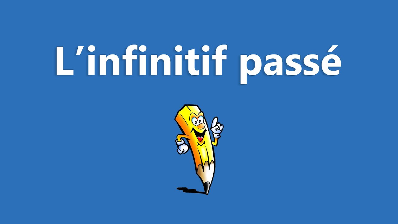 L'infinitif passé - La conjugaison