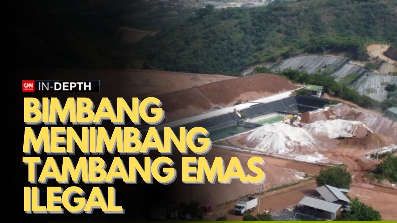 CNN Indonesia In-Depth: Bimbang Menimbang Tambang Emas Ilegal
