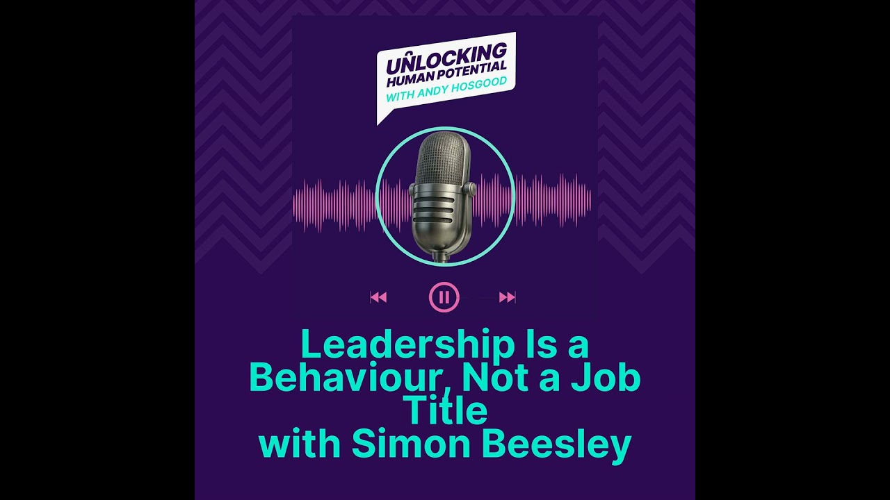 Leadership Is a Behaviour, Not a Job Title with Simon Beesley