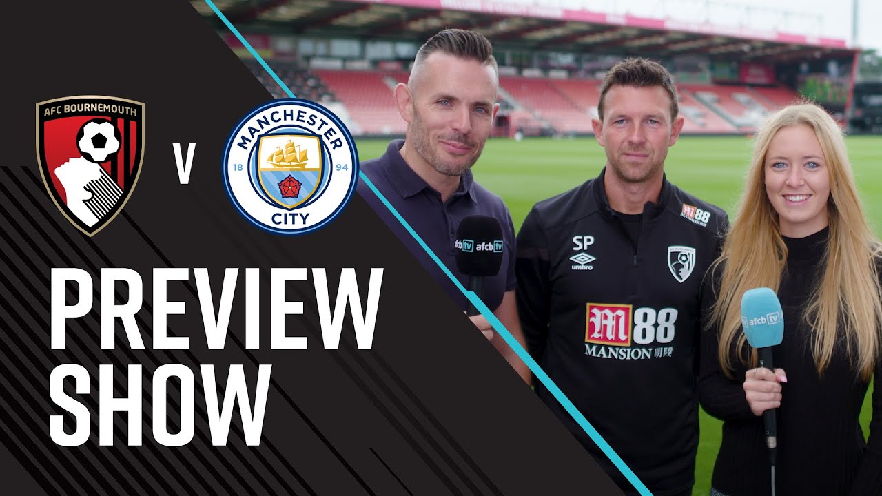 AFCBTV PREVIEW SHOW | Manchester City (H)