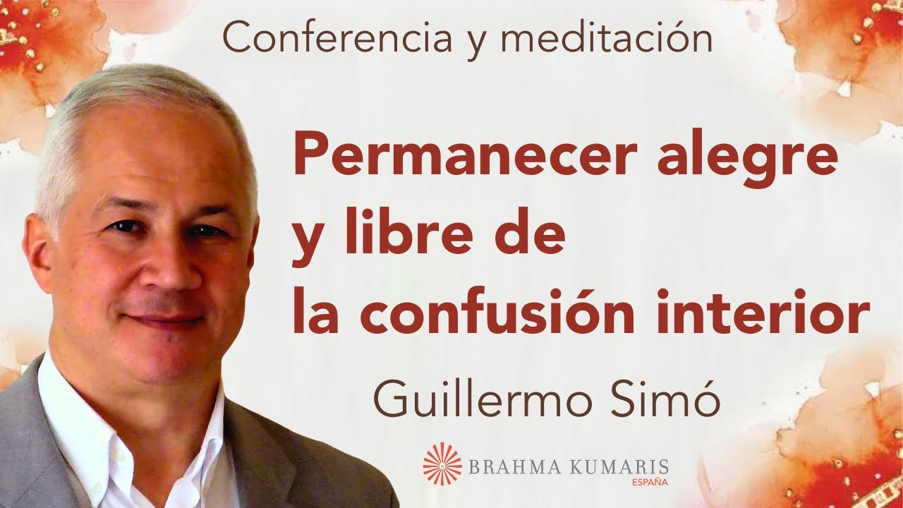 Meditación y conferencia: “Permanecer alegre y libre de la confusión interior”, con Guillermo Simó