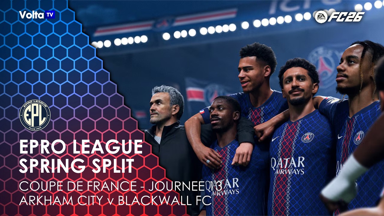 🏆 EPro League ⚽ Arkham City v Blackwall FC ▶️ Coupe de France - Journée 13 📺 Match en intégralité