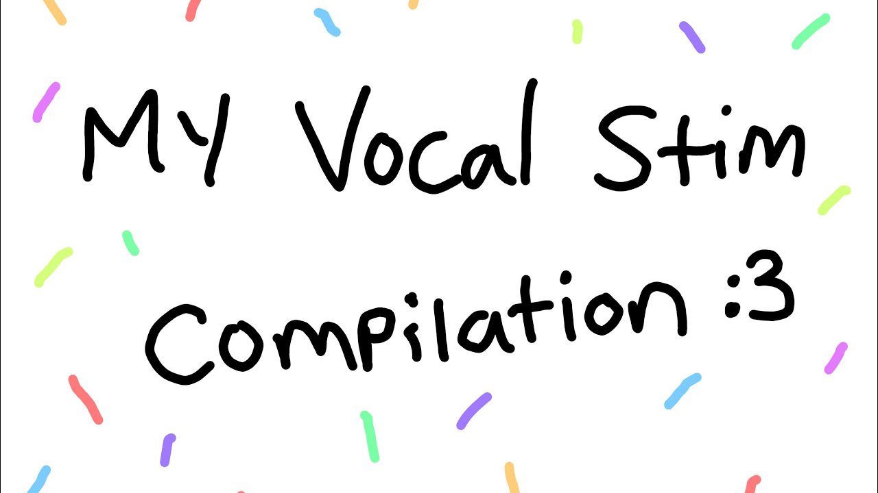 my vocal stim compilation 